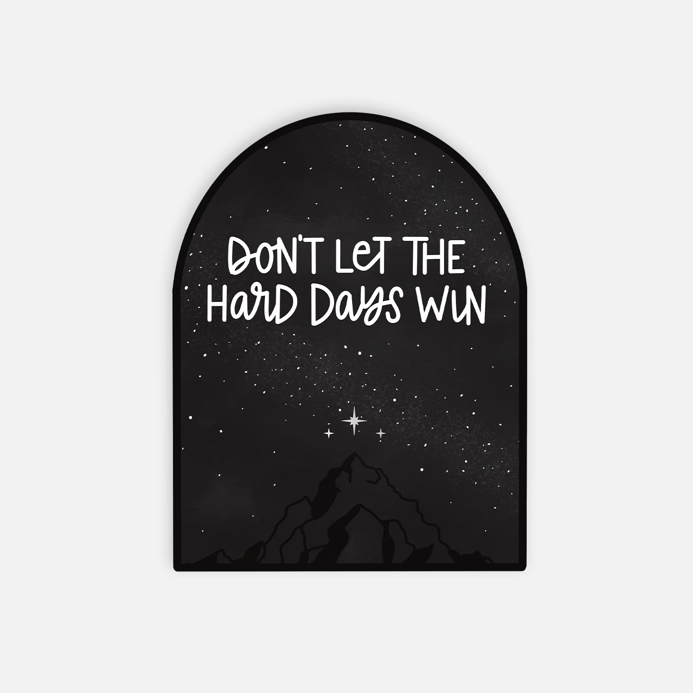 Don't Let The Hard Days Win Holographic Sticker